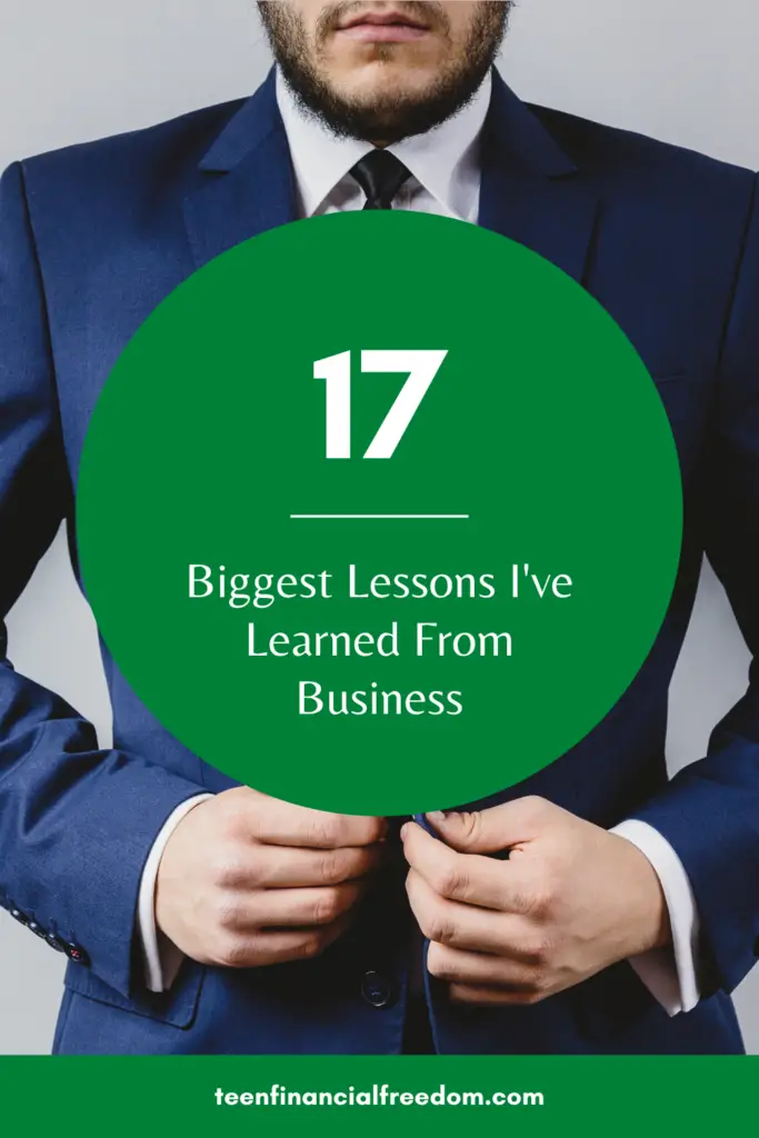 the 17 biggest lessons I've learned from business
